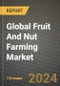 Global Fruit And Nut Farming Market Outlook Report: Industry Size, Competition, Trends and Growth Opportunities by Region, YoY Forecasts from 2024 to 2031 - Product Image