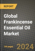 Global Frankincense Essential Oil Market Outlook Report: Industry Size, Competition, Trends and Growth Opportunities by Region, YoY Forecasts from 2024 to 2031- Product Image