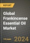 Global Frankincense Essential Oil Market Outlook Report: Industry Size, Competition, Trends and Growth Opportunities by Region, YoY Forecasts from 2024 to 2031 - Product Image