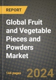 Global Fruit and Vegetable Pieces and Powders Market Outlook Report: Industry Size, Competition, Trends and Growth Opportunities by Region, YoY Forecasts from 2024 to 2031- Product Image