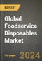 Global Foodservice Disposables Market Outlook Report: Industry Size, Competition, Trends and Growth Opportunities by Region, YoY Forecasts from 2024 to 2031 - Product Image