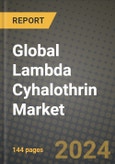 Global Lambda Cyhalothrin Market Outlook Report: Industry Size, Competition, Trends and Growth Opportunities by Region, YoY Forecasts from 2024 to 2031- Product Image