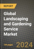 Global Landscaping and Gardening Service Market Outlook Report: Industry Size, Competition, Trends and Growth Opportunities by Region, YoY Forecasts from 2024 to 2031- Product Image