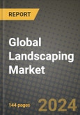 Global Landscaping Market Outlook Report: Industry Size, Competition, Trends and Growth Opportunities by Region, YoY Forecasts from 2024 to 2031- Product Image