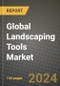 Global Landscaping Tools Market Outlook Report: Industry Size, Competition, Trends and Growth Opportunities by Region, YoY Forecasts from 2024 to 2031 - Product Thumbnail Image