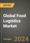 Global Food Logistics Market Outlook Report: Industry Size, Competition, Trends and Growth Opportunities by Region, YoY Forecasts from 2024 to 2031 - Product Image