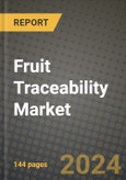 Fruit Traceability Market Outlook Report: Industry Size, Competition, Trends and Growth Opportunities by Region, YoY Forecasts from 2024 to 2031- Product Image