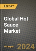 Global Hot Sauce Market Outlook Report: Industry Size, Competition, Trends and Growth Opportunities by Region, YoY Forecasts from 2024 to 2031- Product Image