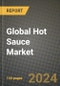 Global Hot Sauce Market Outlook Report: Industry Size, Competition, Trends and Growth Opportunities by Region, YoY Forecasts from 2024 to 2031 - Product Image