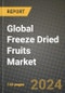 Global Freeze Dried Fruits Market Outlook Report: Industry Size, Competition, Trends and Growth Opportunities by Region, YoY Forecasts from 2024 to 2031 - Product Image