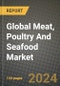 Global Meat, Poultry And Seafood Market Outlook Report: Industry Size, Competition, Trends and Growth Opportunities by Region, YoY Forecasts from 2024 to 2031 - Product Image