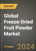 Global Freeze-Dried Fruit Powder Market Outlook Report: Industry Size, Competition, Trends and Growth Opportunities by Region, YoY Forecasts from 2024 to 2031- Product Image