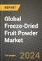 Global Freeze-Dried Fruit Powder Market Outlook Report: Industry Size, Competition, Trends and Growth Opportunities by Region, YoY Forecasts from 2024 to 2031 - Product Image