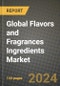 Global Flavors and Fragrances Ingredients Market Outlook Report: Industry Size, Competition, Trends and Growth Opportunities by Region, YoY Forecasts from 2024 to 2031 - Product Image