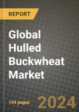 Global Hulled Buckwheat Market Outlook Report: Industry Size, Competition, Trends and Growth Opportunities by Region, YoY Forecasts from 2024 to 2031- Product Image