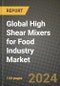 Global High Shear Mixers for Food Industry Market Outlook Report: Industry Size, Competition, Trends and Growth Opportunities by Region, YoY Forecasts from 2024 to 2031 - Product Image