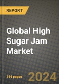 Global High Sugar Jam Market Outlook Report: Industry Size, Competition, Trends and Growth Opportunities by Region, YoY Forecasts from 2024 to 2031- Product Image