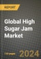 Global High Sugar Jam Market Outlook Report: Industry Size, Competition, Trends and Growth Opportunities by Region, YoY Forecasts from 2024 to 2031 - Product Image