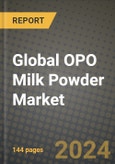 Global OPO Milk Powder Market Outlook Report: Industry Size, Competition, Trends and Growth Opportunities by Region, YoY Forecasts from 2024 to 2031- Product Image