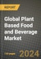 Global Plant Based Food and Beverage Market Outlook Report: Industry Size, Competition, Trends and Growth Opportunities by Region, YoY Forecasts from 2024 to 2031 - Product Thumbnail Image