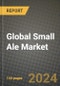 Global Small Ale Market Outlook Report: Industry Size, Competition, Trends and Growth Opportunities by Region, YoY Forecasts from 2024 to 2031 - Product Image