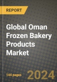 Global Oman Frozen Bakery Products Market Outlook Report: Industry Size, Competition, Trends and Growth Opportunities by Region, YoY Forecasts from 2024 to 2031- Product Image