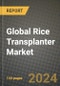 Global Rice Transplanter Market Outlook Report: Industry Size, Competition, Trends and Growth Opportunities by Region, YoY Forecasts from 2024 to 2031 - Product Image