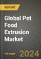 Global Pet Food Extrusion Market Outlook Report: Industry Size, Competition, Trends and Growth Opportunities by Region, YoY Forecasts from 2024 to 2031 - Product Image