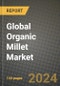 Global Organic Millet Market Outlook Report: Industry Size, Competition, Trends and Growth Opportunities by Region, YoY Forecasts from 2024 to 2031 - Product Image
