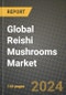 Global Reishi Mushrooms Market Outlook Report: Industry Size, Competition, Trends and Growth Opportunities by Region, YoY Forecasts from 2024 to 2031 - Product Image