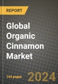 Global Organic Cinnamon Market Outlook Report: Industry Size, Competition, Trends and Growth Opportunities by Region, YoY Forecasts from 2024 to 2031- Product Image