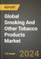 Global Smoking And Other Tobacco Products Market Outlook Report: Industry Size, Competition, Trends and Growth Opportunities by Region, YoY Forecasts from 2024 to 2031 - Product Thumbnail Image