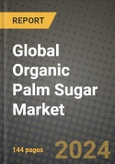 Global Organic Palm Sugar Market Outlook Report: Industry Size, Competition, Trends and Growth Opportunities by Region, YoY Forecasts from 2024 to 2031- Product Image