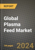 Global Plasma Feed Market Outlook Report: Industry Size, Competition, Trends and Growth Opportunities by Region, YoY Forecasts from 2024 to 2031- Product Image