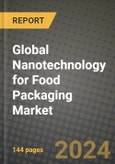 Global Nanotechnology for Food Packaging Market Outlook Report: Industry Size, Competition, Trends and Growth Opportunities by Region, YoY Forecasts from 2024 to 2031- Product Image