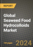 Global Seaweed Food Hydrocolloids Market Outlook Report: Industry Size, Competition, Trends and Growth Opportunities by Region, YoY Forecasts from 2024 to 2031- Product Image