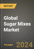 Global Sugar Mixes Market Outlook Report: Industry Size, Competition, Trends and Growth Opportunities by Region, YoY Forecasts from 2024 to 2031- Product Image