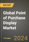 Global Point of Purchase Display Market Outlook Report: Industry Size, Competition, Trends and Growth Opportunities by Region, YoY Forecasts from 2024 to 2031 - Product Image