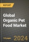 Global Organic Pet Food Market Outlook Report: Industry Size, Competition, Trends and Growth Opportunities by Region, YoY Forecasts from 2024 to 2031 - Product Image