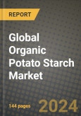 Global Organic Potato Starch Market Outlook Report: Industry Size, Competition, Trends and Growth Opportunities by Region, YoY Forecasts from 2024 to 2031- Product Image