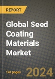 Global Seed Coating Materials Market Outlook Report: Industry Size, Competition, Trends and Growth Opportunities by Region, YoY Forecasts from 2024 to 2031- Product Image