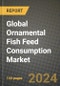 Global Ornamental Fish Feed Consumption Market Outlook Report: Industry Size, Competition, Trends and Growth Opportunities by Region, YoY Forecasts from 2024 to 2031 - Product Image