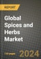 Global Spices and Herbs Market Outlook Report: Industry Size, Competition, Trends and Growth Opportunities by Region, YoY Forecasts from 2024 to 2031 - Product Image