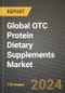 Global OTC Protein Dietary Supplements Market Outlook Report: Industry Size, Competition, Trends and Growth Opportunities by Region, YoY Forecasts from 2024 to 2031 - Product Image