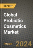 Global Probiotic Cosmetics Market Outlook Report: Industry Size, Competition, Trends and Growth Opportunities by Region, YoY Forecasts from 2024 to 2031- Product Image