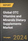 Global OTC Vitamins and Minerals Dietary Supplements Market Outlook Report: Industry Size, Competition, Trends and Growth Opportunities by Region, YoY Forecasts from 2024 to 2031- Product Image