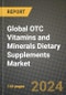 Global OTC Vitamins and Minerals Dietary Supplements Market Outlook Report: Industry Size, Competition, Trends and Growth Opportunities by Region, YoY Forecasts from 2024 to 2031 - Product Image