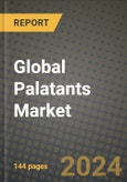 Global Palatants Market Outlook Report: Industry Size, Competition, Trends and Growth Opportunities by Region, YoY Forecasts from 2024 to 2031- Product Image