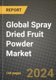 Global Spray Dried Fruit Powder Market Outlook Report: Industry Size, Competition, Trends and Growth Opportunities by Region, YoY Forecasts from 2024 to 2031- Product Image