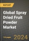 Global Spray Dried Fruit Powder Market Outlook Report: Industry Size, Competition, Trends and Growth Opportunities by Region, YoY Forecasts from 2024 to 2031 - Product Image
